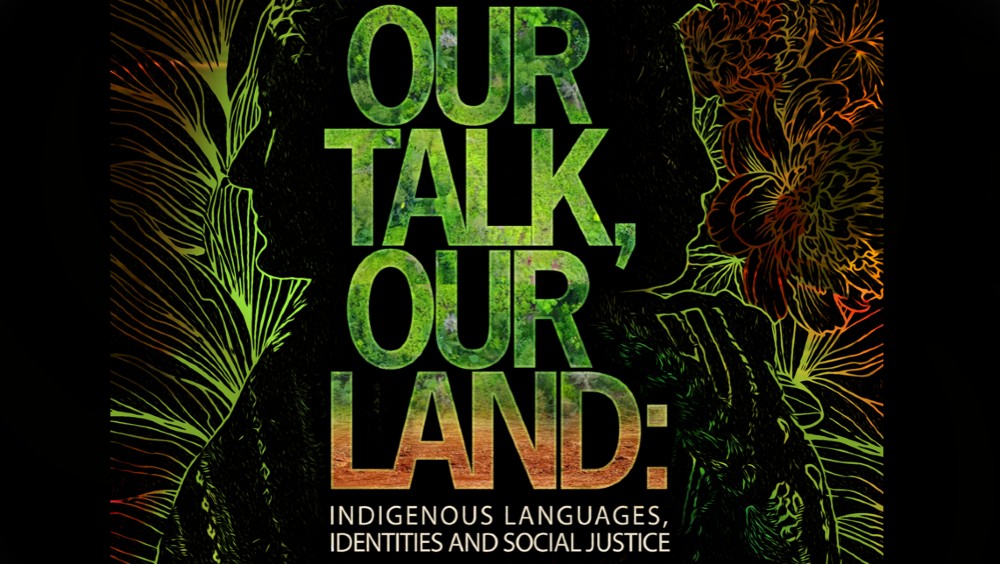Our Talk, Our Land: Indigenous Languages, Identities and Social Justice